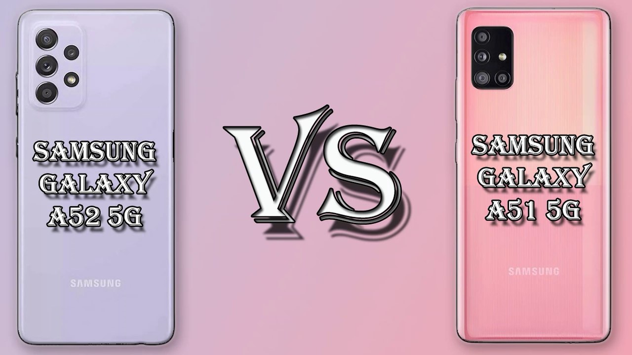 SAMSUNG GALAXY A52 VS SAMSUNG GALAXY A51 SPECIFICATION COMPARISON