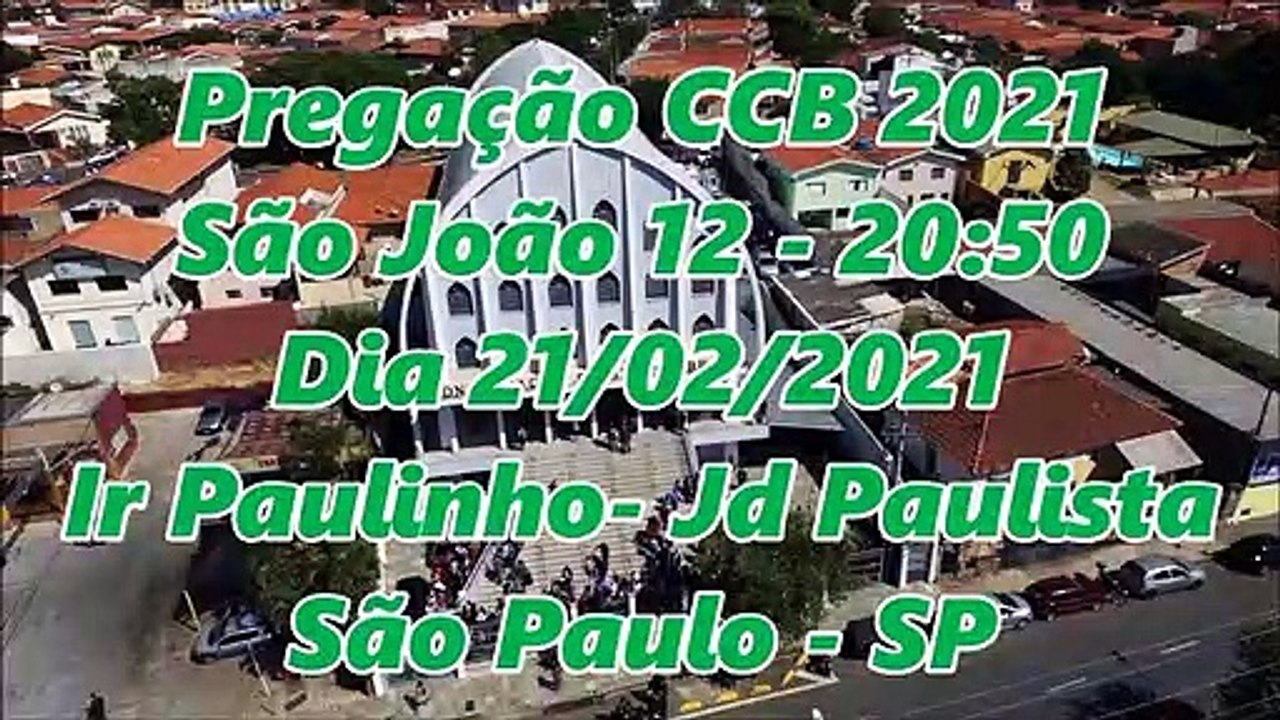 Pregação CCB 2021 - São João 12 - 20:50 - Dia 21/02/2021 - Ir Paulinho - Jd Paulista - São Paulo - SP