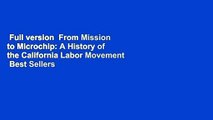 Full version  From Mission to Microchip: A History of the California Labor Movement  Best Sellers