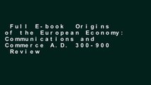 Full E-book  Origins of the European Economy: Communications and Commerce A.D. 300-900  Review