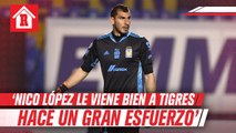 Nahuel Guzmán: 'Nico López le viene bien a Tigres, ha hecho un gran esfuerzo'