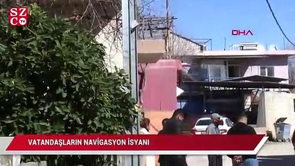 Evlerimiz zarar görüyor diyerek navigasyona tepki gösterdiler