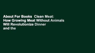 About For Books  Clean Meat: How Growing Meat Without Animals Will Revolutionize Dinner and the