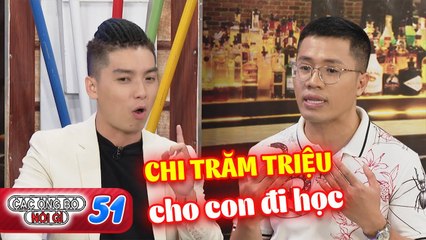 Các Ông Bố Nói Gì #51 I Chi TRĂM TRIỆU để con đi học, chàng MC phải LÀM QUẦN QUẬT kiếm tiền