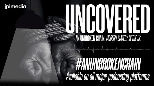 Uncovered (Podcast) - Episode 001 - An Unbroken Chain: Modern Slavery in the UK
