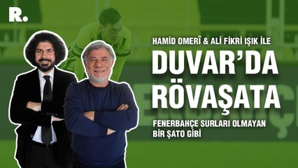 Duvar'da Rövaşata... Fenerbahçe surları olmayan bir şato gibi