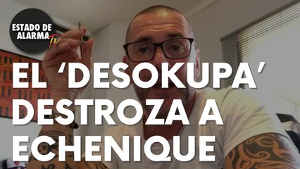 El ‘Desokupa’ destroza a Echenique: “Eres muy pequeño”