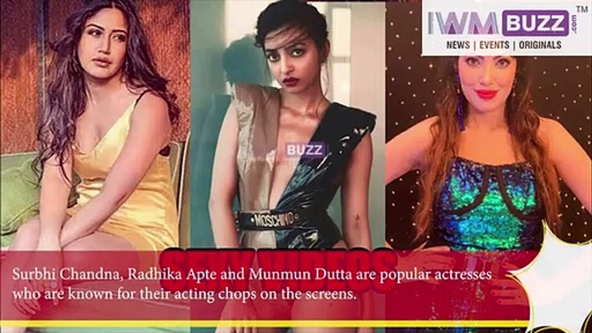 UNSEEN Sexy Videos Of TV Actresses Surbhi Chandna Radhika Apte And Munmun  Dutta