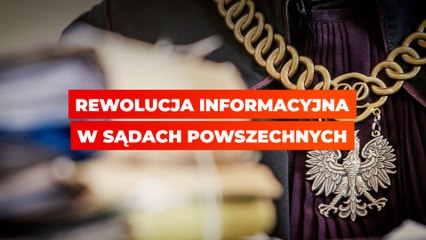 Rewolucja informacyjna w sądach powszechnych