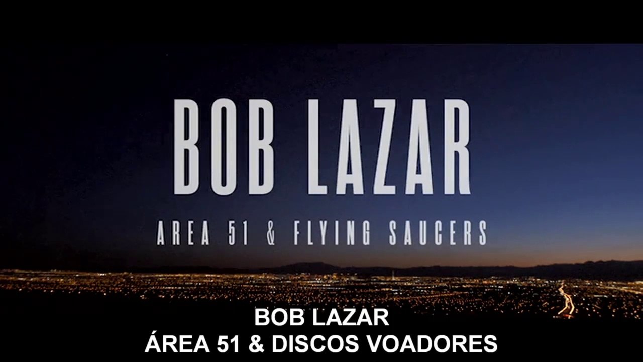 BOB LAZAR :  ÁREA 51 & DISCOS VOADORES - PRIMEIRA PARTE