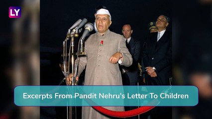 Why is Pandit Nehrus Birthday Celebrated As Childrens Day? Excerpts From His Letter To Children