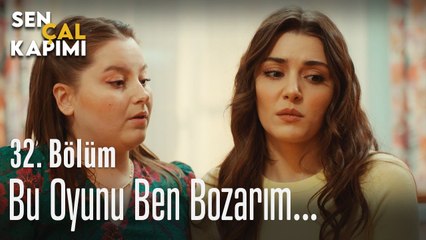 Bu oyunu ben bozarım... - Sen Çal Kapımı 32. Bölüm