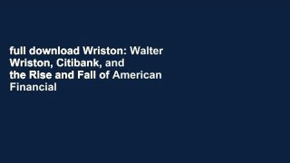 full download Wriston: Walter Wriston, Citibank, and the Rise and Fall of American Financial