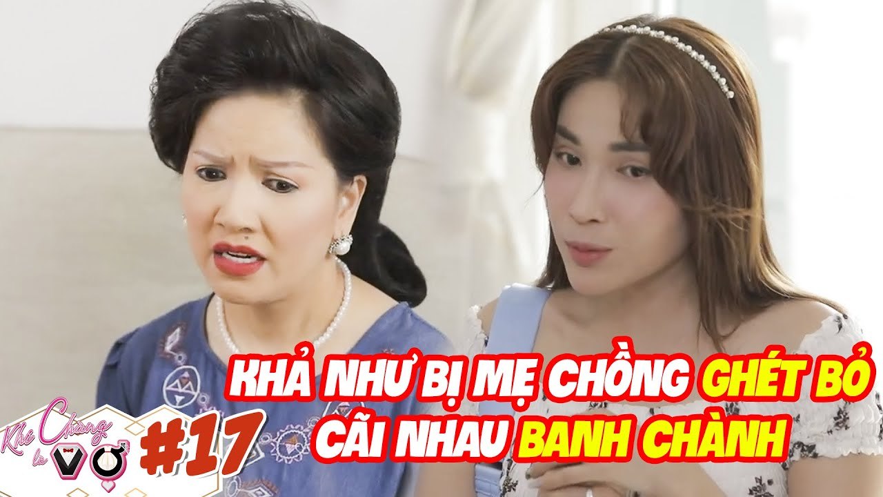 Khi Chàng Là Vợ #17 | Khả Như NỔI ĐIÊN vì bị mẹ...