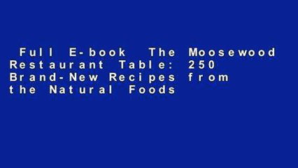 Full E-book  The Moosewood Restaurant Table: 250 Brand-New Recipes from the Natural Foods