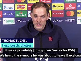 Download Video: Tuchel admits targeting Suarez signing for PSG