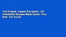 Full E-book  Instant Pot Italian: 100 Irresistible Recipes Made Easier Than Ever  For Kindle