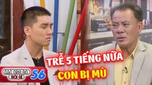 Các Ông Bố Nói Gì #56 I Đi diễn QUẦN QUẬT kiếm tiền, diễn viên Phương Bình BẬT NGỬA con SUÝT BỊ MÙ