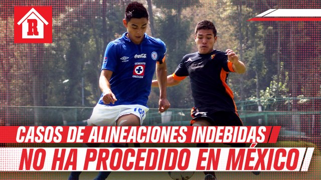 Casos de 'alineaciones indebidas' no suelen proceder en México