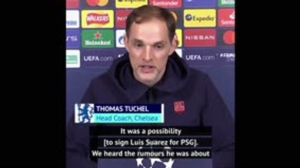 下载视频: Tuchel admits targeting Suarez signing for PSG