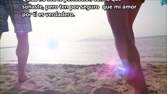 Te haré muy feliz porque te amo...