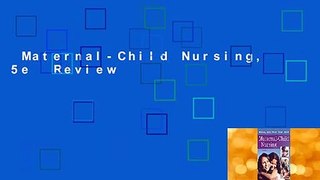 Maternal-Child Nursing, 5e  Review