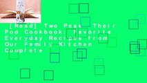 [Read] Two Peas  Their Pod Cookbook: Favorite Everyday Recipes from Our Family Kitchen Complete