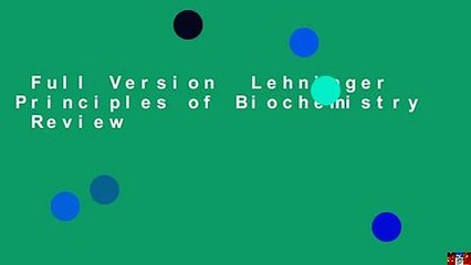 Full Version  Lehninger Principles of Biochemistry  Review