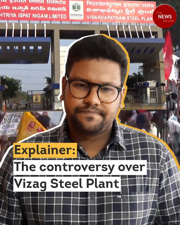 Explainer: The controversy over Vizag Steel Plant