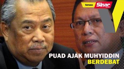 Puad ajak Muhyiddin berdebat
