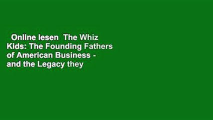 Online lesen  The Whiz Kids: The Founding Fathers of American Business - and the Legacy they