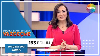 Didem Arslan Yılmaz'la Vazgeçme 133.Bölüm | 19 Şubat 2021