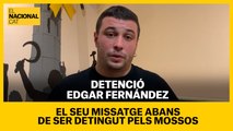El missatge d'Edgar Fernández, portaveu del SN de la CUP, abans de ser detingut pels Mossos d'Esquadra