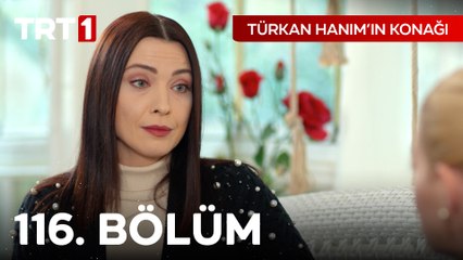 Türkan Hanım'ın Konağı 116. Bölüm
