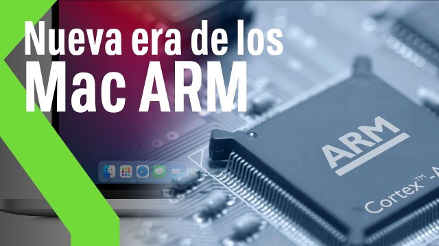 La nueva era de los Mac ARM Por qué es un NOTICIÓN y cómo se verán los cambios