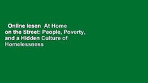 Online lesen  At Home on the Street: People, Poverty, and a Hidden Culture of Homelessness