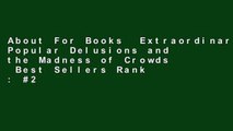 About For Books  Extraordinary Popular Delusions and the Madness of Crowds  Best Sellers Rank : #2