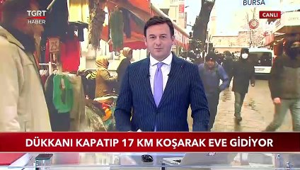 Bursalı Esnaf Dükkanı Kapatıp 17 Kilometre Koşarak Eve Gidiyor