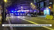 Octava noche de violencia y cargas policiales en Barcelona