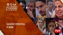 Saúde mental e BBB: os gatilhos e o isolamento na pandemia