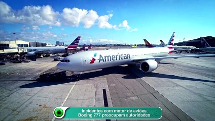 Incidentes com motor de aviões Boeing 777 preocupam autoridades
