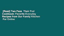 [Read] Two Peas  Their Pod Cookbook: Favorite Everyday Recipes from Our Family Kitchen  For Online