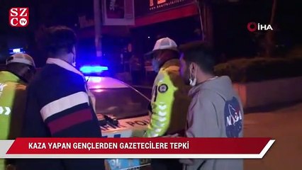 Kaza yapan gençlerden gazetecilere “sapık ruhlusunuz inşallah yaşamazsınız” tepkisi