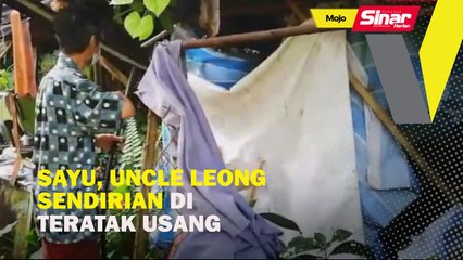 Sayu, Uncle Leong sendirian di teratak usang