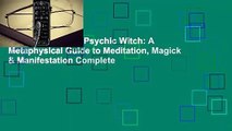 About For Books  Psychic Witch: A Metaphysical Guide to Meditation, Magick & Manifestation Complete