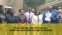 Tanga Tanga MPs protest over cops disrupting Nakuru meeting over the weekend