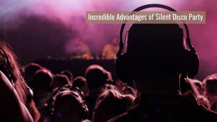 Incredible Advantages of Silent Disco Party | Silent Disco 4 Hire