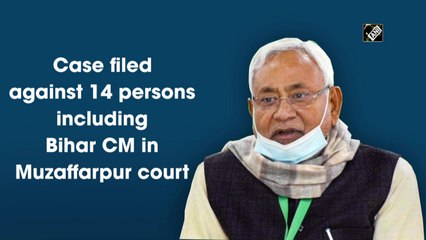 Case filed against Bihar CM Nitish Kumar, 13 others in Muzaffarpur court