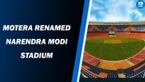 Motera will now be known as the Narendra Modi Stadium