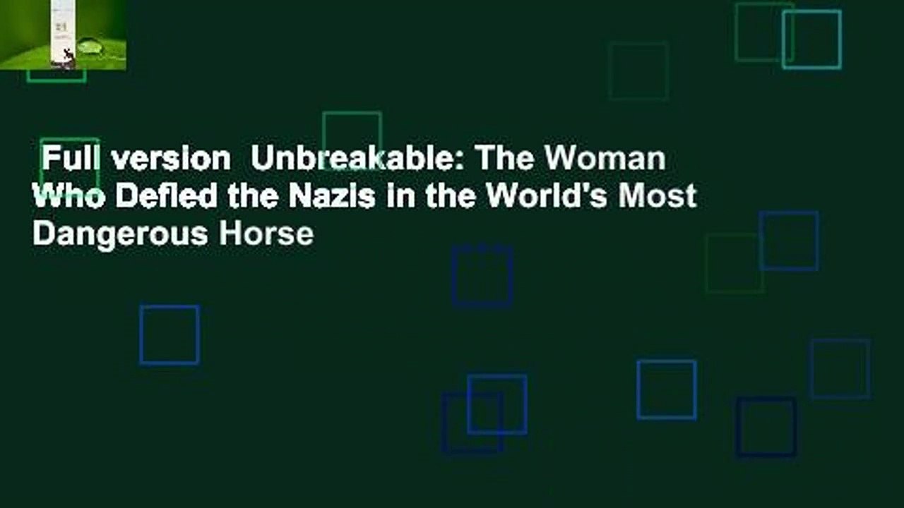 Full version  Unbreakable: The Woman Who Defied the Nazis in the World's Most Dangerous Horse